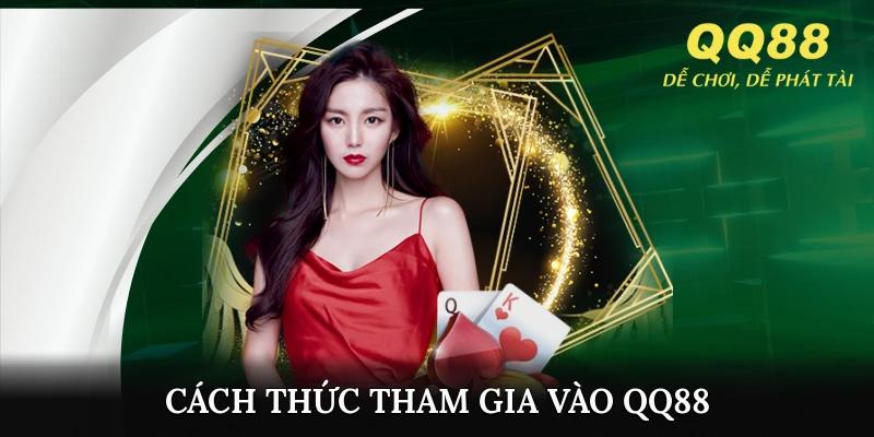 Cách thức tham gia vào QQ88