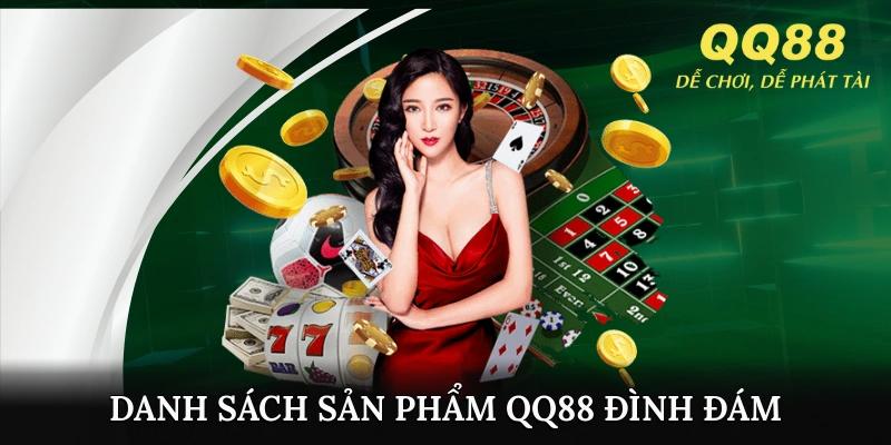 Danh sách sản phẩm QQ88 đình đám