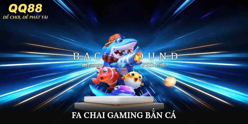FA Chai Gaming Bắn Cá