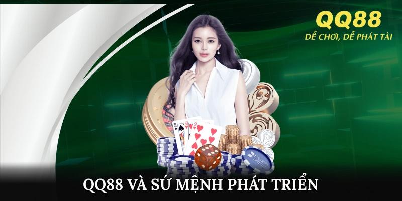 QQ88 và sứ mệnh phát triển
