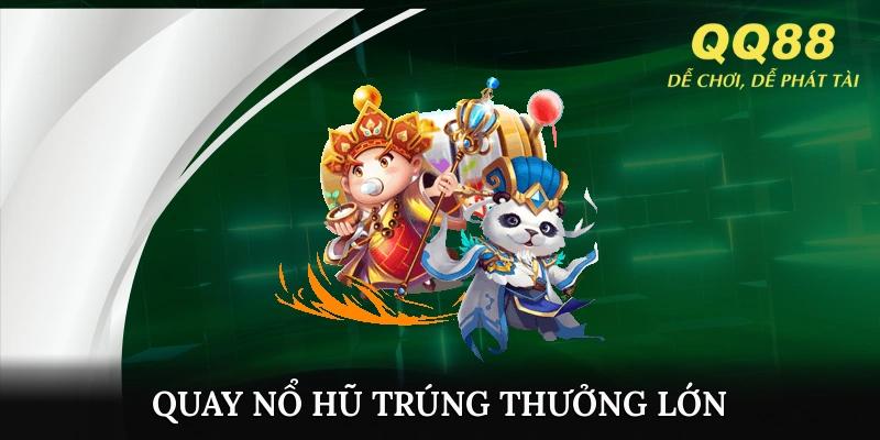 Quay nổ hũ trúng thưởng lớn