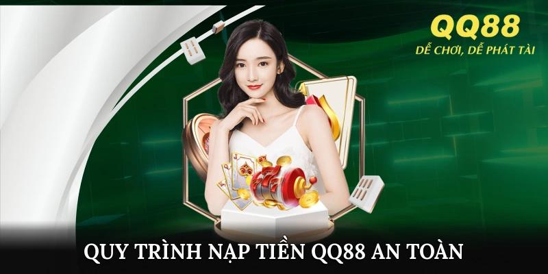 Quy trình nạp tiền QQ88 an toàn