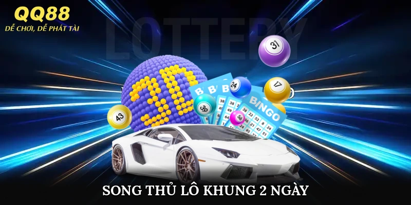 song thủ lô khung 2 ngày